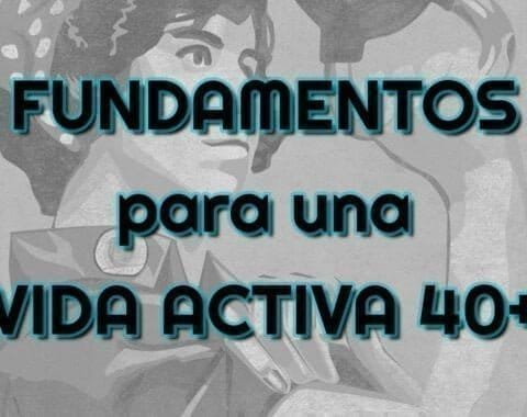 Fundamentos para una Vida Activa 40+